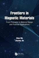 Frontiers in Magnetic Materials: From Principles to Material Design and Practical Applications 1032106417 Book Cover