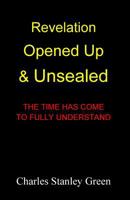 Revelation Opened Up & Unsealed 1541193016 Book Cover