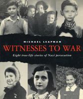 Witnesses to War: Eight True Life Stories of Nazi Persecution