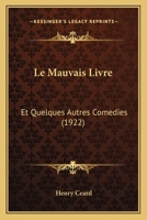 Le Mauvais Livre: Et Quelques Autres Comedies (1922) 1167551923 Book Cover
