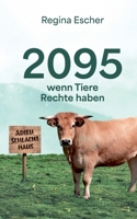2095, wenn Tiere Rechte haben: Eine utopische Erzählung (German Edition) 3695708891 Book Cover