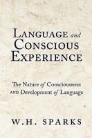 Language and Conscious Experience 1450201075 Book Cover