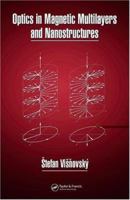 Optics in Magnetic Multilayers and Nanostructures 0849336864 Book Cover