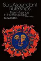 Sun/Ascendant Rulerships: Their Influence in the Horoscope 1478236248 Book Cover