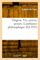 Origène. Vie, Oeuvre, Pensée. l'Ambiance Philosophique 2329892497 Book Cover