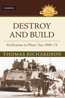 Destroy and Build: Pacification in Phuoc Thuy, 1966–72 110718973X Book Cover