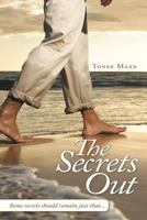 The Secret's Out: Some Secrets Should Remain Just That... 1477275436 Book Cover