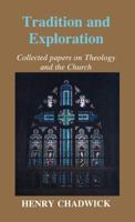 Tradition and Exploration: Collected Papers on Theology and the Church 1853110825 Book Cover
