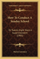 How to Conduct a Sunday School: Twenty Eight Years a Superintendent 1165428431 Book Cover