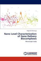 Nano Level Characterization of Gene Delivery Biocomplexes: Microscopic study 3848493632 Book Cover