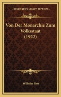 Von Der Monarchie Zum Volksstaat (1922) 1167470052 Book Cover