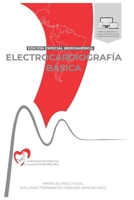 ELECTROCARDIOGRAFI´A BA´SICA. Aproximacio´n pra´ctica a la lectura del EKG: VERSIÓN IBEROAMÉRICA (Spanish Edition) 8409562464 Book Cover