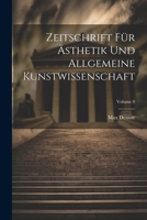 Zeitschrift Für Ästhetik Und Allgemeine Kunstwissenschaft; Volume 8 102165390X Book Cover
