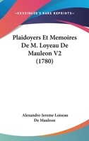Plaidoyers Et Memoires De M. Loyeau De Mauleon V2 (1780) 1144603048 Book Cover