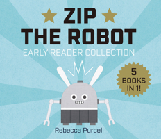 Zip the Robot: Early Reader Collection 1760361801 Book Cover