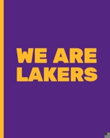 WE ARE LAKERS: Basketball Game Stats Book, Large Size (8" X 10"), 164 Pages (82 Games), Log The Best Player You Love, Coaching Notebook, Basketball ... and Tactics for Basketball (NBA TEAM) 1679839985 Book Cover