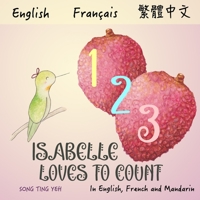 Isabelle Loves To Count: In English, French and Mandarin 1778009115 Book Cover