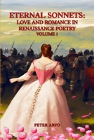 Eternal Sonnets: Love and Romance in Renaissance Poetry Volume 1 (THE RENAISSANCE POETRY SERIES) B0CJLCXMNK Book Cover