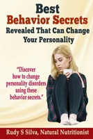 Best Behavior Secrets Revealed That Can Change Your Personality: Large Print: Use Secrets of Behavior to Create a Better Life 1499166664 Book Cover