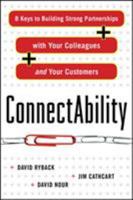 Connectability: 8 Keys to Building Stronger Partnerships with Your Colleagues and Your Customers 0071638857 Book Cover