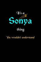 It's A Sonya Thing, You Wouldn't Understand: Personalized Notebook Journal With Name Blank Lined Customized Diary Logbook Gifts 1678322229 Book Cover