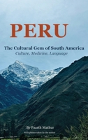 Peru the Cultural Gem of South America: Culture, Medicine, Language B0FCWVHD4X Book Cover