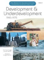 Development and Underdevelopment, 1945-1975: 4 (Road to Globalization): 4 (Road to Globalization) 0791070956 Book Cover