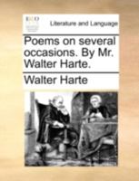 Poems on Several Occasions. By Mr. Walter Harte 1241215758 Book Cover