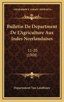 Bulletin De Department De L'Agriculture Aux Indes Neerlandaises: 11-20 (1908) 1161028102 Book Cover