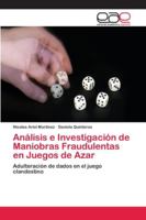 Análisis e Investigación de Maniobras Fraudulentas en Juegos de Azar: Adulteración de dados en el juego clandestino 6202113936 Book Cover