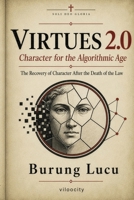 Virtues 2.0: Character for the Algorithmic Age 9083678563 Book Cover