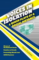 Voices in Isolation: 4 Queer Plays at a Social Distance 0999217240 Book Cover
