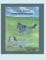 Zig and Pearl: a story about belonging B091F5RHFN Book Cover