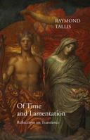 Of Time and Lamentation: Reflections on Transience 1911116215 Book Cover