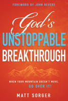 God's Unstoppable Breakthrough: When Your Mountain Doesn't Move, Go Over It! 1641236930 Book Cover