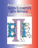 Amazing Events Colouring Book: Queen Elizabeth's 90th Birthday 1530655382 Book Cover