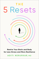 The 5 Resets: Rewire Your Brain and Body for Less Stress and More Resilience 0063289210 Book Cover