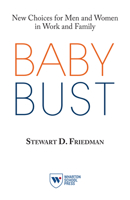 Baby Bust: New Choices for Men and Women in Work and Family 1613630344 Book Cover