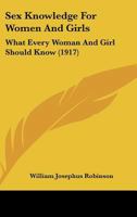 Sex Knowledge For Women And Girls: What Every Woman And Girl Should Know 1164978195 Book Cover