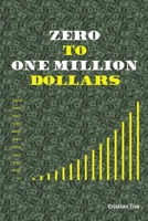Zero to One Million Dollars - Join me in the Journey of Becoming Rich: Learn how to make one million dollars B0CWV2GHSP Book Cover