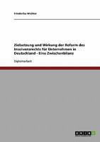 Zielsetzung und Wirkung der Reform des Insolvenzrechts f�r Unternehmen in Deutschland - Eine Zwischenbilanz 3638882691 Book Cover