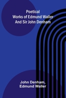 Poetical Works of Edmund Waller and Sir John Denham 9376555112 Book Cover