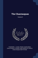 The Chautauquan; Volume 8 1021529907 Book Cover