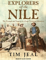 Explorers of the Nile: The Triumph and Tragedy of a Great Victorian Adventure 0300149352 Book Cover