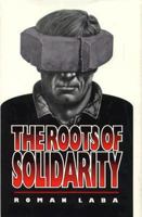 The Roots of Solidarity: A Political Sociology of Poland's Working-Class Democratization 0691606897 Book Cover