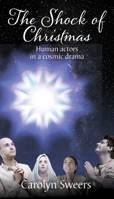 The Shock of Christmas: Human actors in a cosmic drama 1977292135 Book Cover