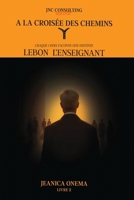 A la Croisée des Chemins: Lebon l'Enseignant (French Edition) B0GY62C549 Book Cover
