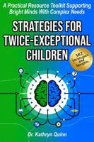 Strategies for Twice-Exceptional Children: A Practical Resource Toolkit Supporting Bright Minds with Complex Needs 1737217619 Book Cover