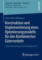 Konstruktion Und Implementierung Eines Optimierungsmodells Fur Den Kombinierten Guterverkehr: Mit Der Fokussierung Auf Ein Umschlagterminal 3658024720 Book Cover