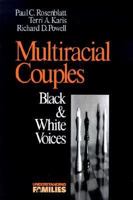Multiracial Couples: Black & White Voices (Understanding Families series) 0803972598 Book Cover